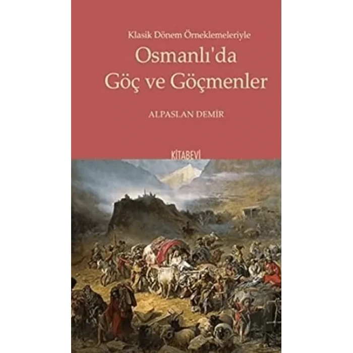 Klasik Dönem Örneklemeleriyle Osmanlı’da Göç ve Göçmenler