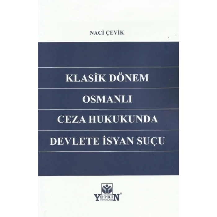 Klasik Dönem Osmanlı Ceza Hukukunda Devlete İsyan Suçu