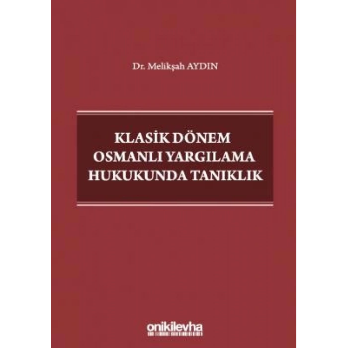 Klasik Dönem Osmanlı Yargılama Hukukunda Tanıklık