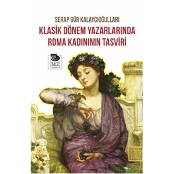 Klasik Dönem Yazarlarında Roma Kadının Tasviri