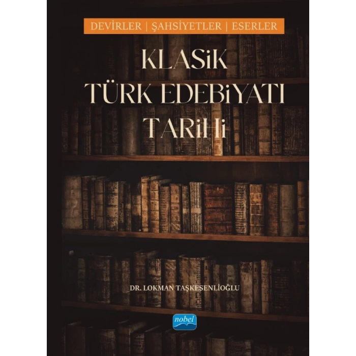 KLASİK TÜRK EDEBİYATI TARİHİ - Dönemler, Şahsiyetler, Eserler