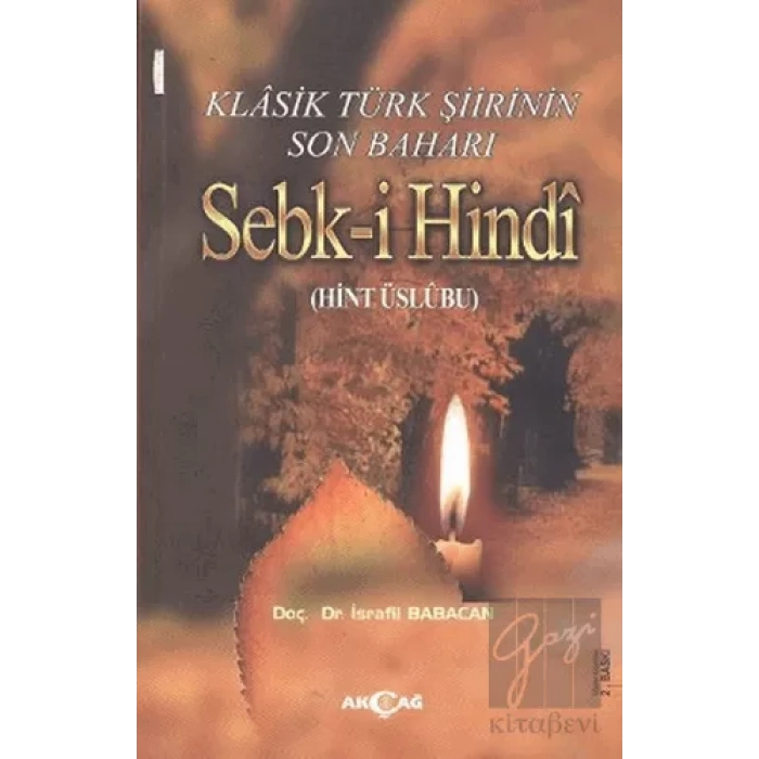 Klasik Türk Şiirinin Son Baharı Sebk-i Hindi