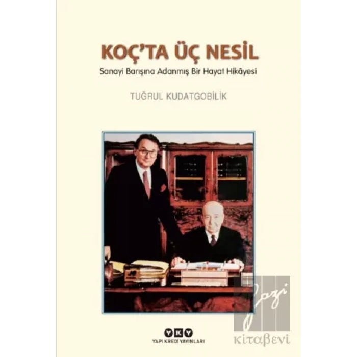 Koçta Üç Nesil - Sanayi Barışına Adanmış Bir Hayat Hikayesi