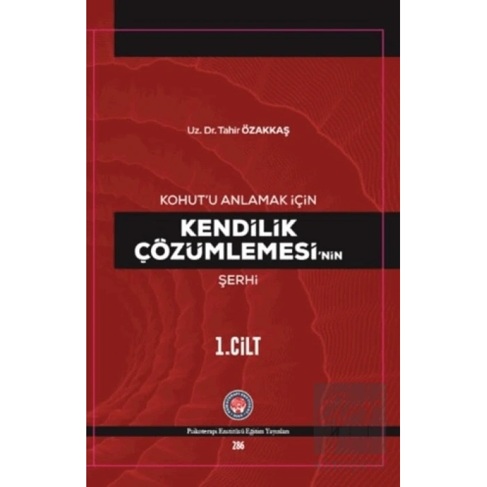 Kohut’u Anlamak İçin Kendilik Çözümlemesi’nin Şerhi