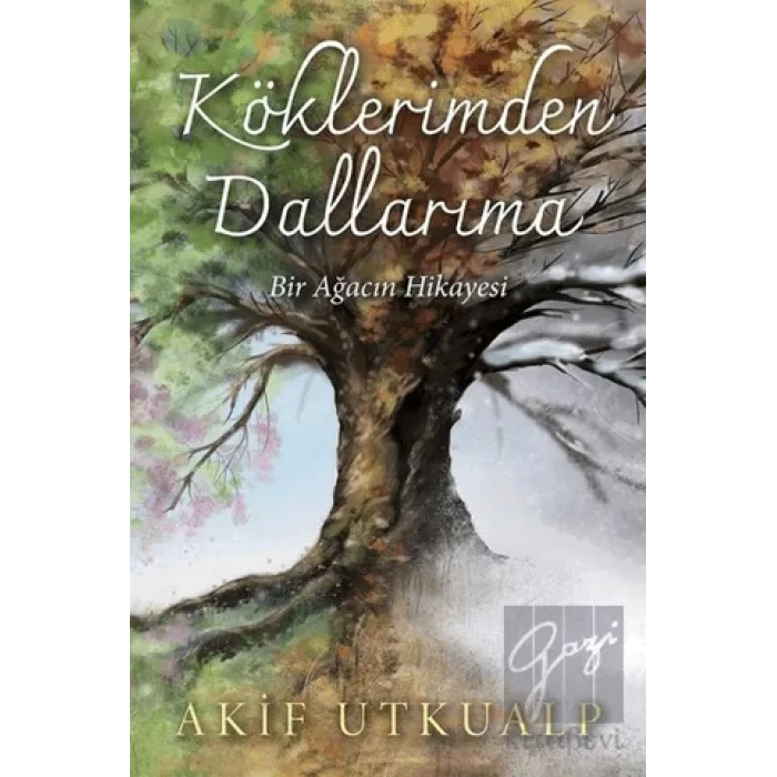 Köklerimden Dallarıma Bir Ağacın Hikayesi