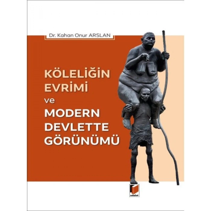 Köleliğin Evrimi ve Modern Devlette Görünümü - Kahan Onur Arslan