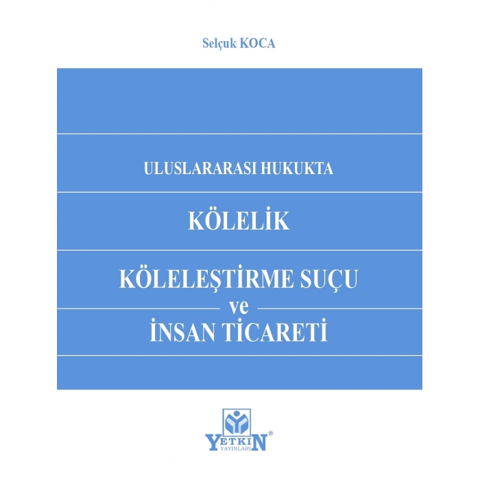 Kölelik Köleleştirme Suçu ve İnsan Ticareti