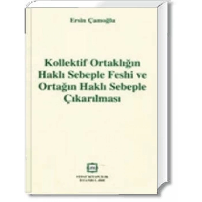 KOLLEKTİF ORTAKLIĞIN HAKLI SEBEP.FESHİ../E.ÇAMOĞLU