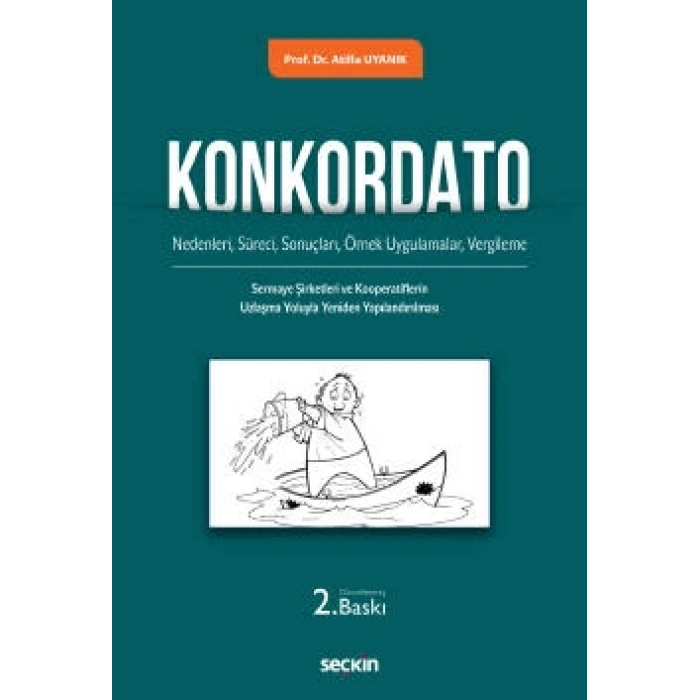 Konkordato (Nedenleri, Süreci, Sonuçları, Örnek Uygulamalar, Vergileme ile Sermaye  Şirketleri ve Kooperatiflerin Uzlaşma Yoluyla Yeniden Yapılandırılması)