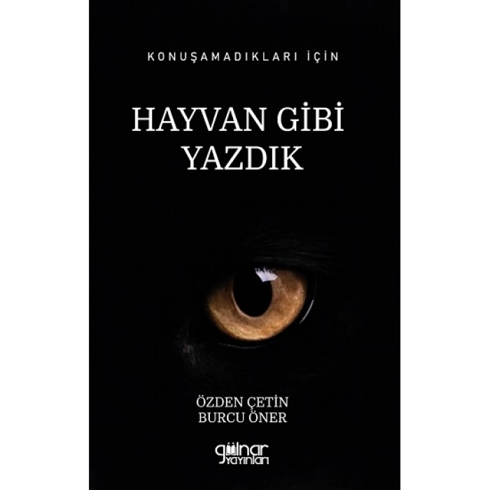 Konuşamadıkları İçin Hayvan Gibi Yazdık