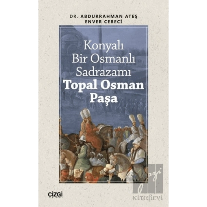 Konyalı Bir Osmanlı Sadrazamı Topal Osman Paşa