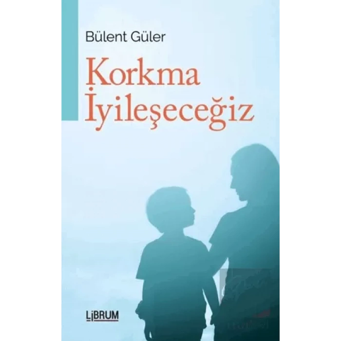 Korkma İyileşeceğiz