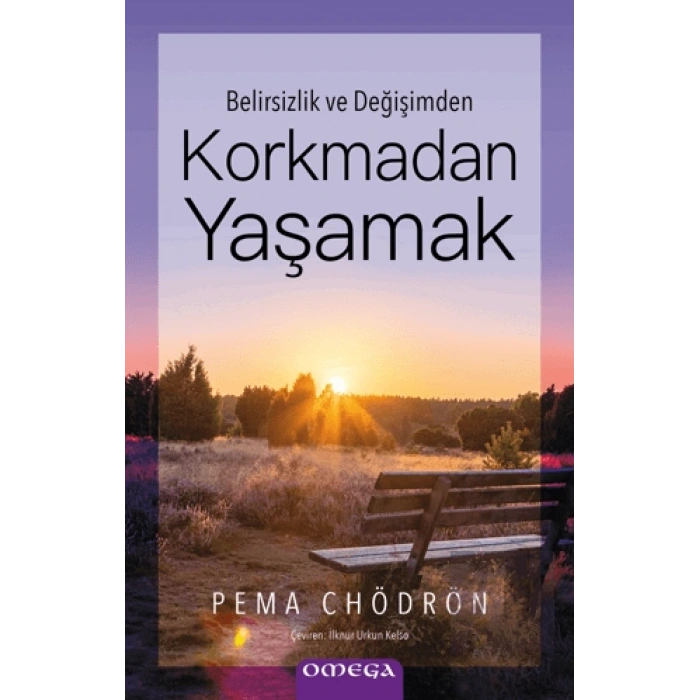 Belirsizlik ve Değişimden - Korkmadan Yaşamak