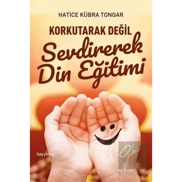 Korkutarak Değil Sevdirerek Din Eğitimi