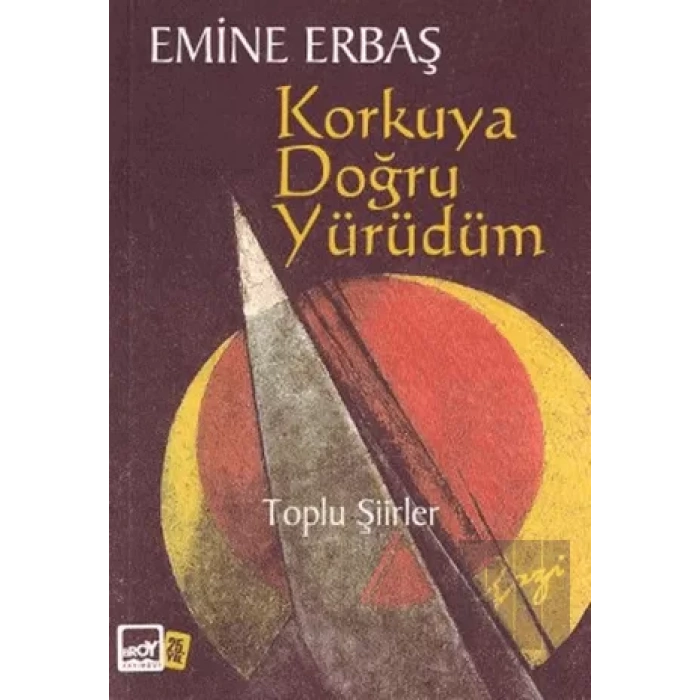 Korkuya Doğru Yürüdüm