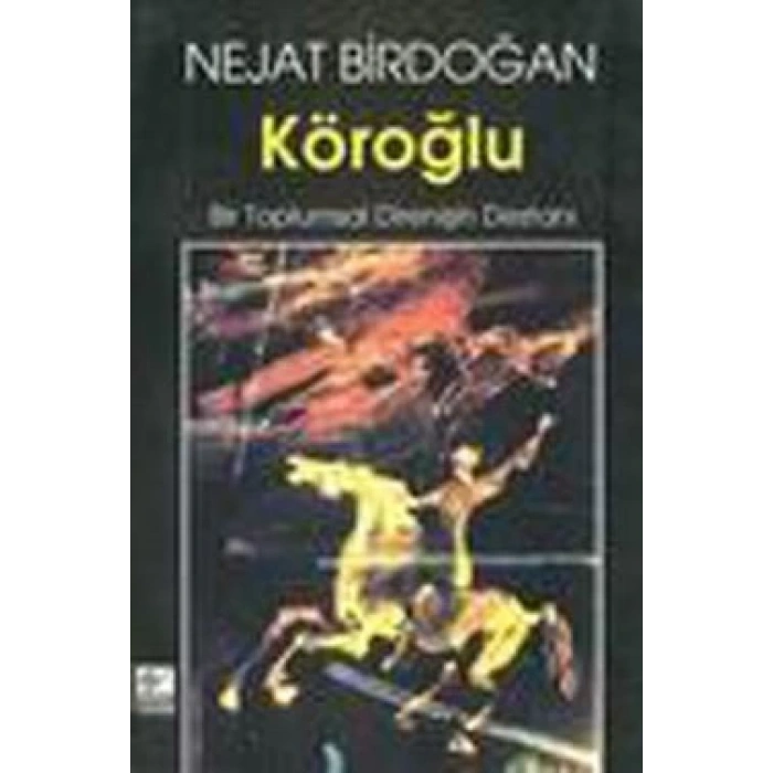 Köroğlu Bir Toplumsal Direnişin Destanı