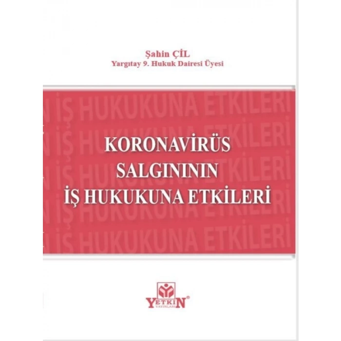 Koronavirüs Salgınının İş Hukukuna Etkileri - Şahin Çil