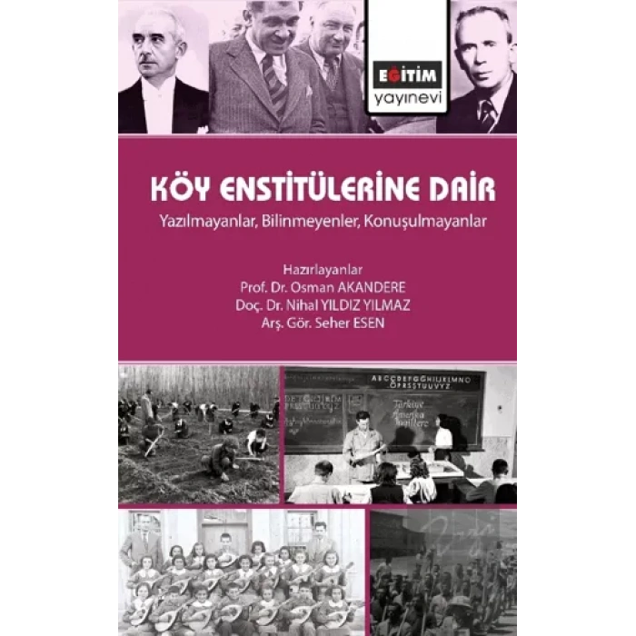 Köy Enstitülerine Dair - Yazılmayanlar, Bilinmeyenler, Konuşulmayanlar