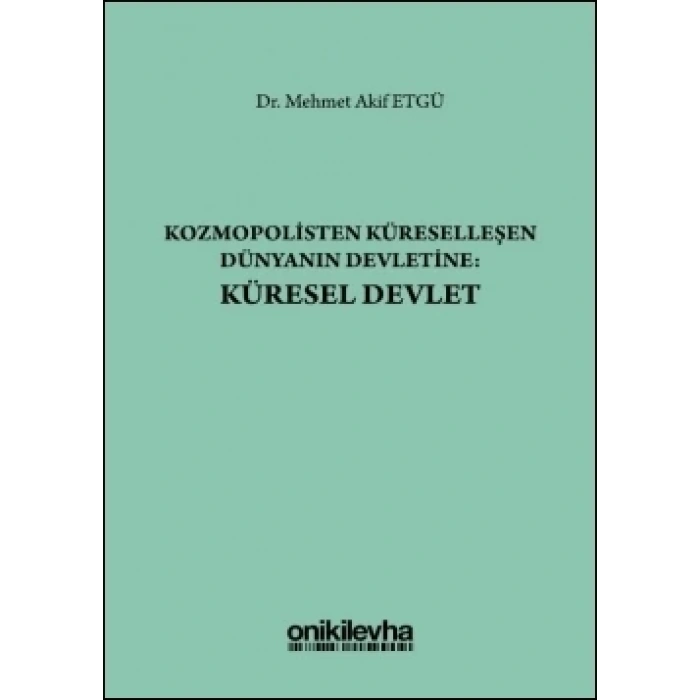 Kozmopolisten Küreselleşen Dünyanın Devletine: Küresel Devlet