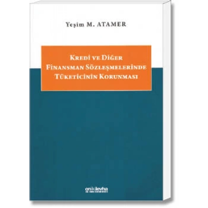 Kredi ve Diğer Finansman Sözleşmelerinde Tüketicinin Korunması