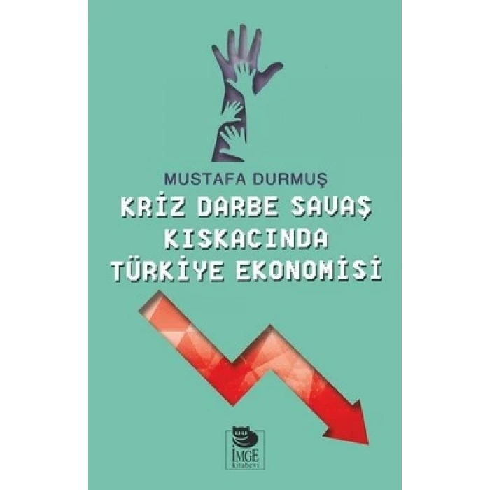 Kriz Darbe Savaş Kıskacında Türkiye Ekonomisi