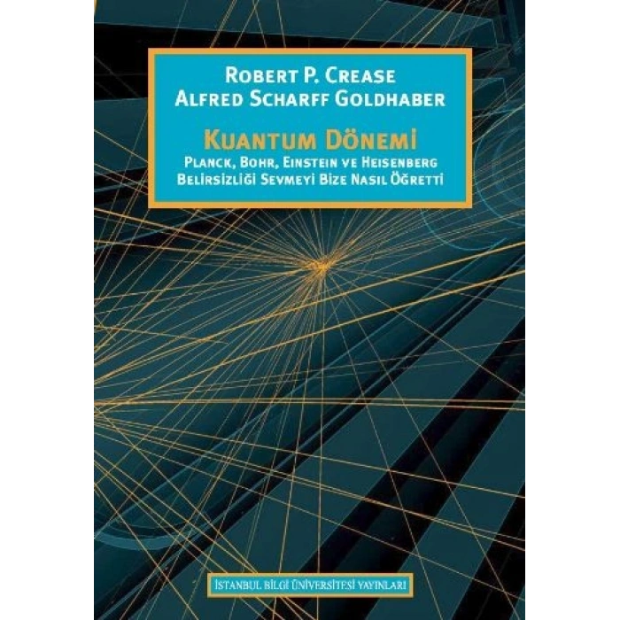 Kuantum Dönemi: Planck, Bohr, Einstein ve Heisenberg Belirsizliği Sevmeyi Bize Nasıl Öğretti