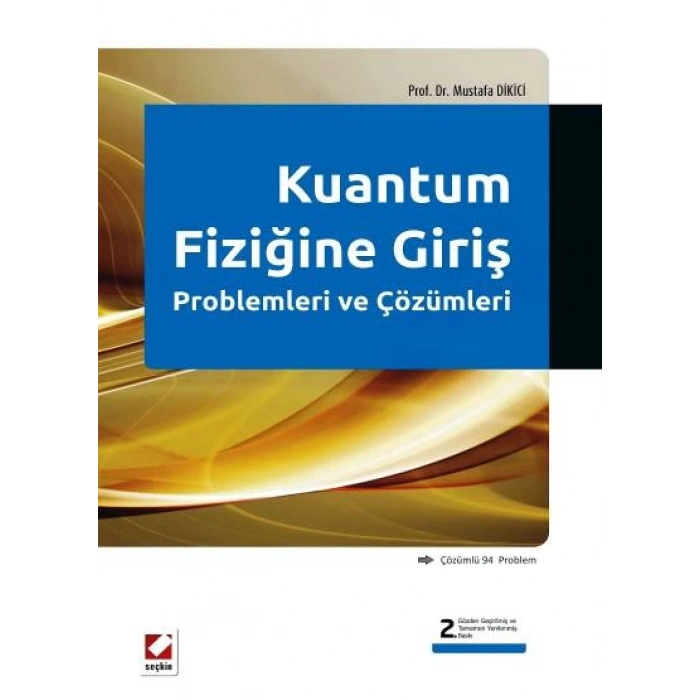 Kuantum Fiziğine Giriş Problemleri ve Çözümleri (Çözümlü  94  Problem)