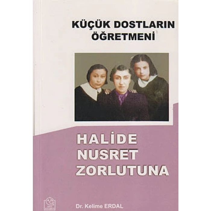 Küçük Dostların Öğretmeni Halide Nusret Zorlutuna