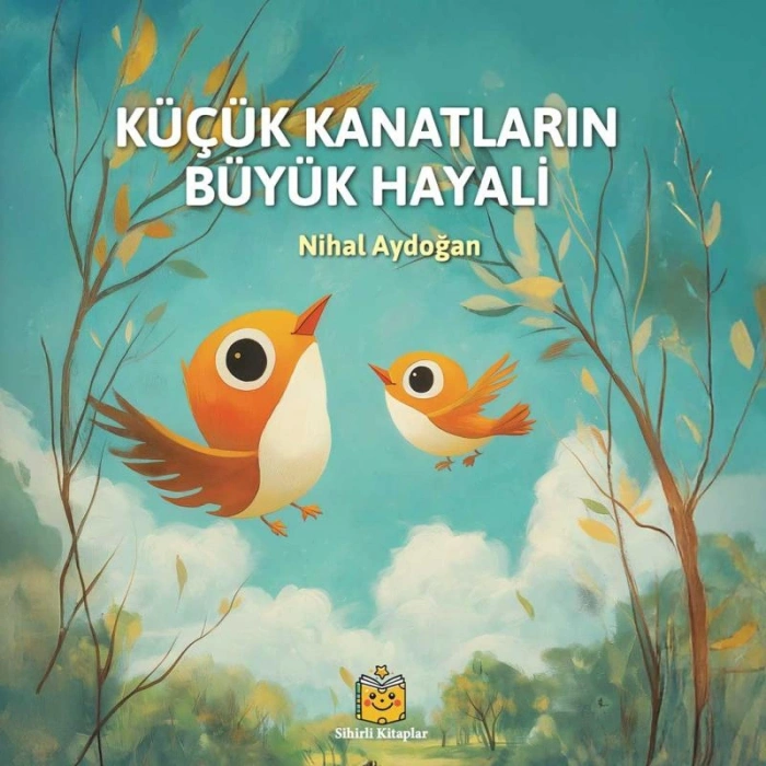 Küçük Kanatların Büyük Hayali (Ciltli)