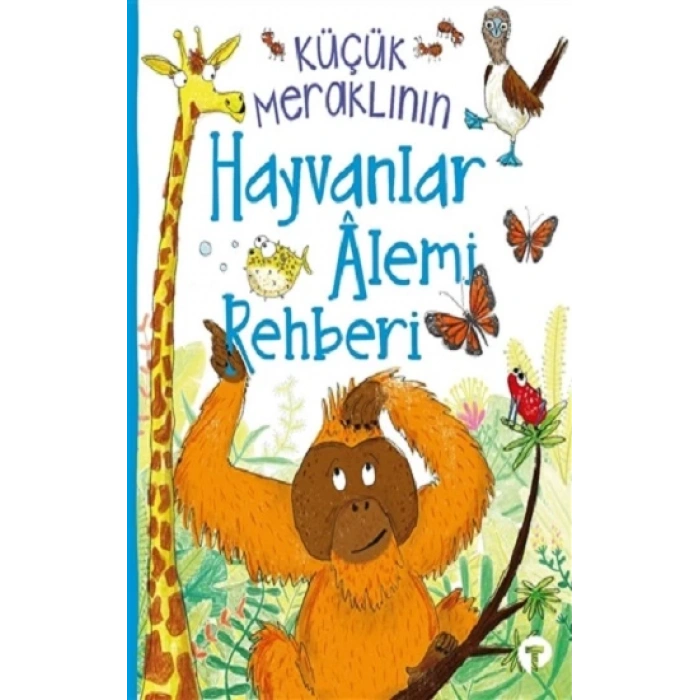 Küçük Meraklının Hayvanlar Alemi Rehberi