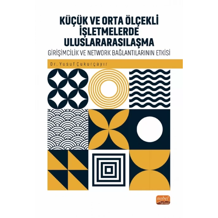 KÜÇÜK VE ORTA ÖLÇEKLİ İŞLETMELERDE ULUSLARARASILAŞMA - Girişimcilik ve Network Bağlantılarının Rolü