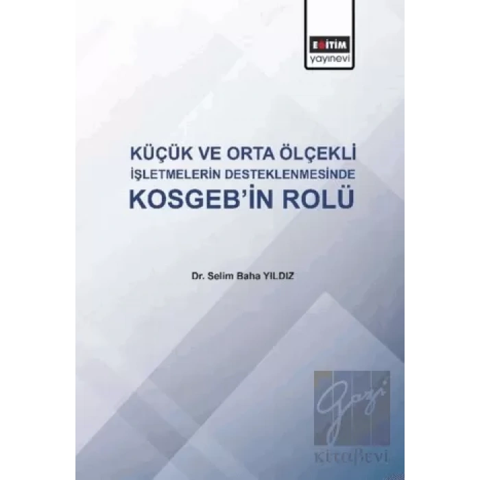 Küçük ve Orta Ölçekli İşletmelerin Desteklenmesinde KOSGEBin Rolü