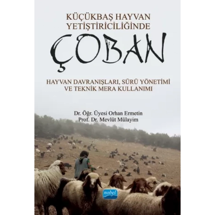KÜÇÜKBAŞ HAYVAN YETİŞTİRİCİLİĞİNDE ÇOBAN - Hayvan Davranışları, Sürü Yönetimi ve Teknik Mera Kullanımı