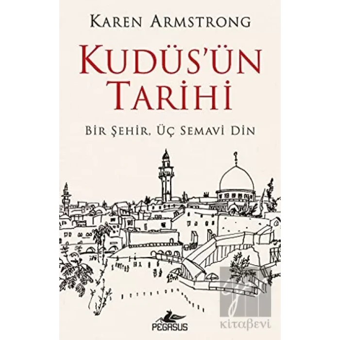 Kudüsün Tarihi: Bir Şehir Üç Semavi Din