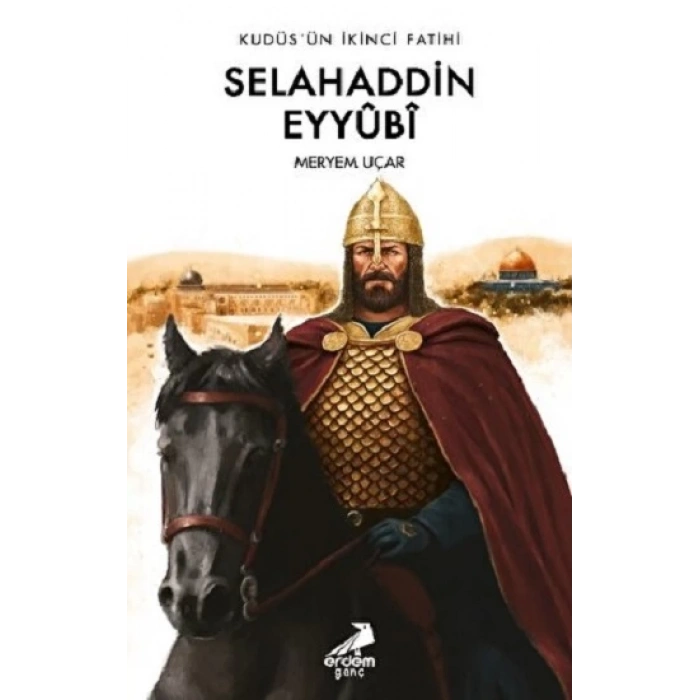 Kudüs’ün İkinci Fatihi Selahaddin Eyyûbî