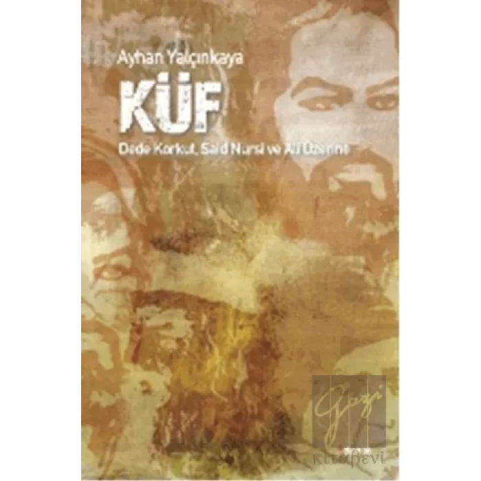 Küf: Dede Korkut, Said Nursi ve Ali Üzerine