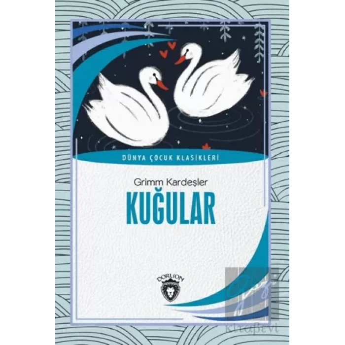 Kuğular - Dünya Çocuk Klasikleri (7-12 Yaş)