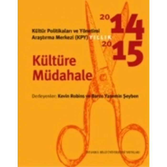 Kültür Politikaları ve Yönetimi KPY Yıllık 2014 2015: Kültüre Müdahale