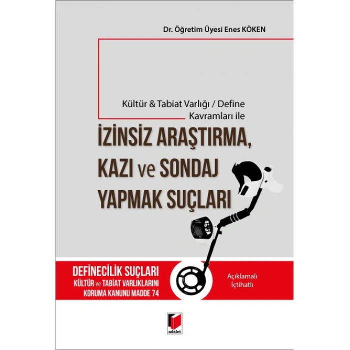 Kültür & Tabiat Varlığı / Define Kavramları ile İzinsiz Araştırma, Kazı ve Sondaj Yapmak Suçları