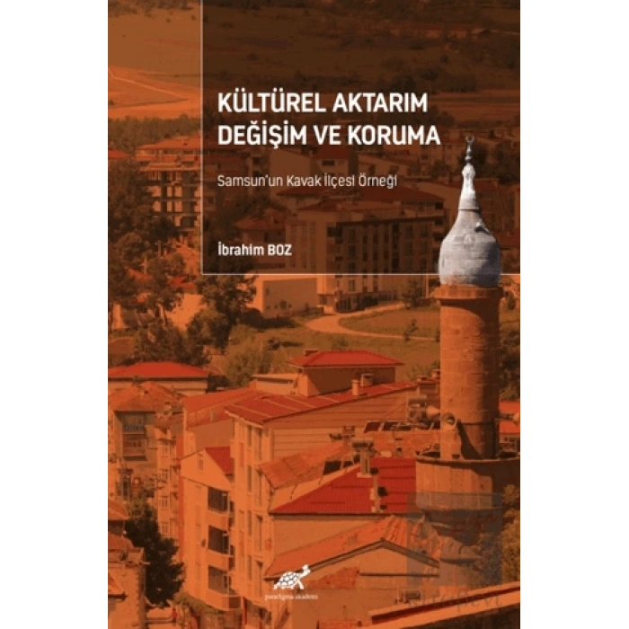Kültürel Aktarım Değişim ve Koruma Samsun’un Kavak İlçesi Örneği