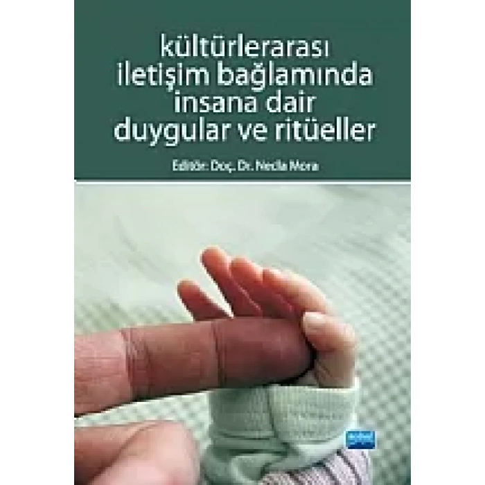 Kültürlerarası İletişim Bağlamında İnsana Dair Duygular ve Ritüeller