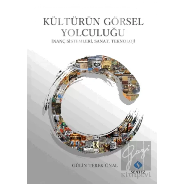 Kültürün Görsel Yolculuğu - İnanç Sistemleri, Sanat, Teknoloji