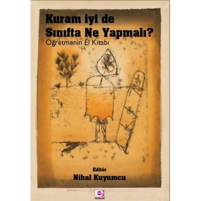 Kuram İyi De Sınıfta Ne Yapalım Öğretmenin El Kitabı
