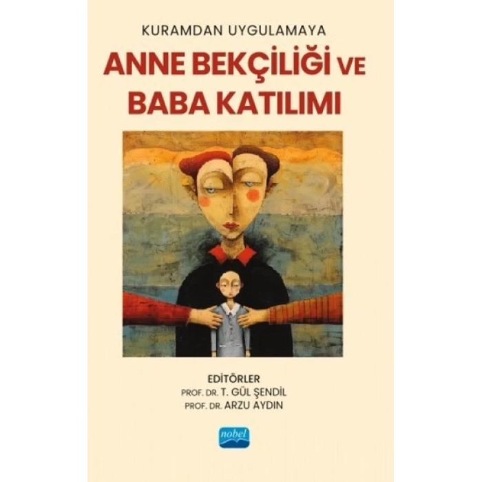 Kuramdan Uygulamaya Anne Bekçiliği Ve Baba Katılımı