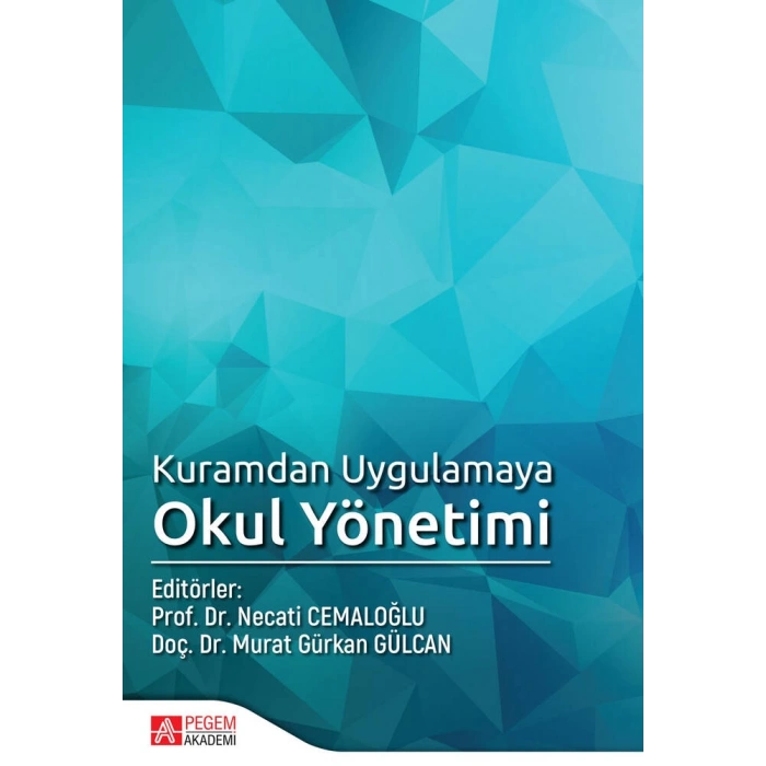 Kuramdan Uygulamaya Okul Yönetimi