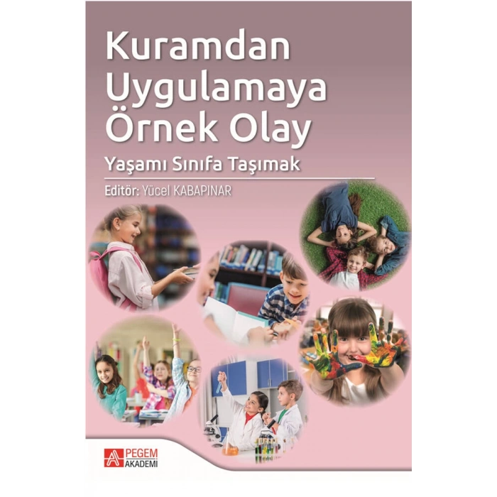Kuramdan Uygulamaya Örnek Olay: Yaşamı Sınıfa Taşımak