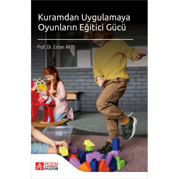 Kuramdan Uygulamaya Oyunların Eğitici Gücü