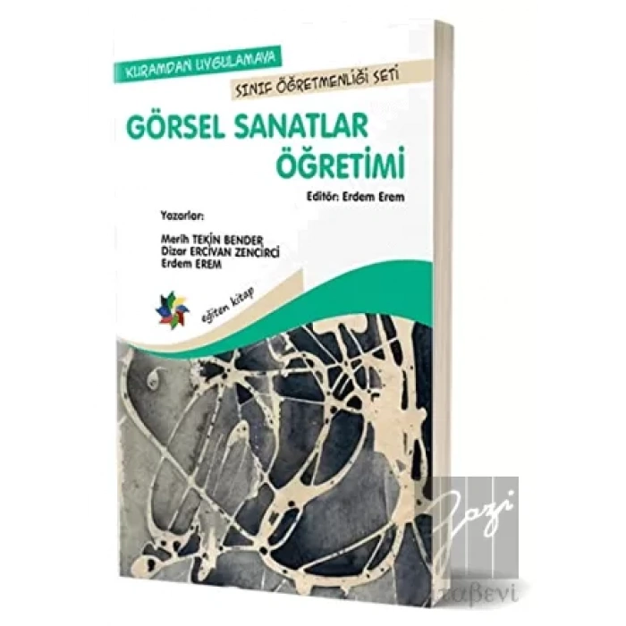 Kuramdan Uygulamaya Sınıf Öğretmenliği Seti - Görsel Sanatlar Öğretimi