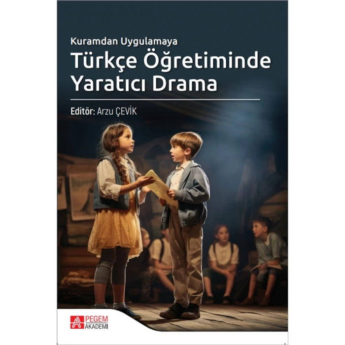 Kuramdan Uygulamaya Türkçe Öğretiminde Yaratıcı Drama