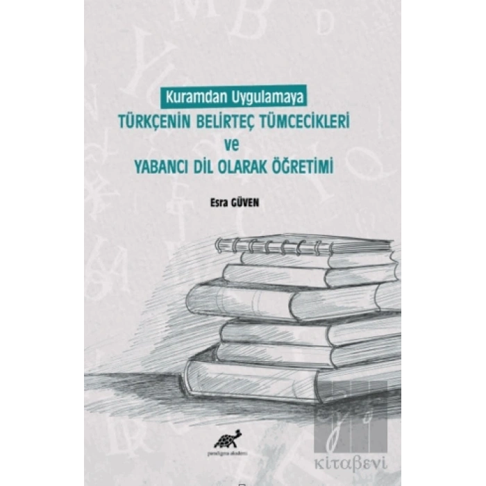 Kuramdan Uygulamaya Türkçenin Belirteç Tümcecikleri Ve Yabancı Dil Olarak Öğretimi